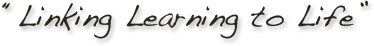 Linking Learning to Life